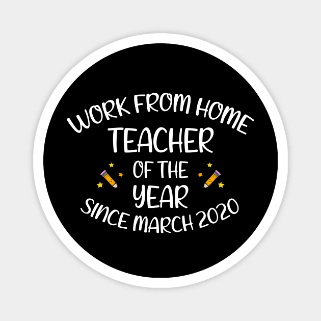 Work From Home Teacher Of The Year Since March 2020 - Virtual Teacher Appreciation Magnet by CoolandCreative